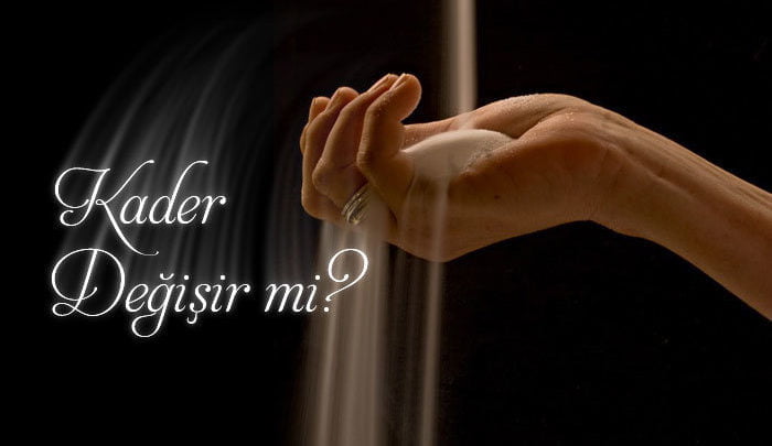 Kader Değişir mi
