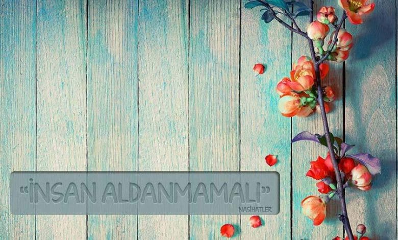 insan aldanmamalı