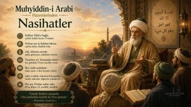 Muhyiddin-i Arabi Hazretlerinden Nasihatler